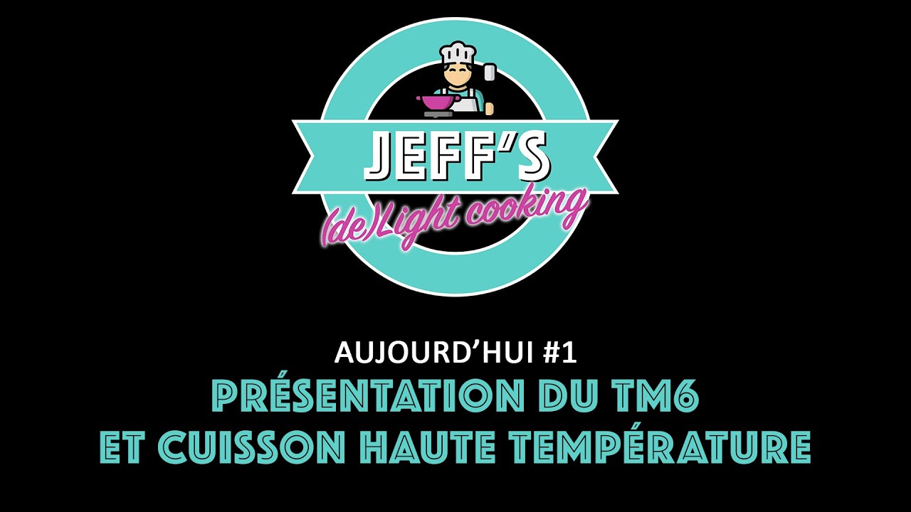 Présentation du TM6 et cuisson haute température