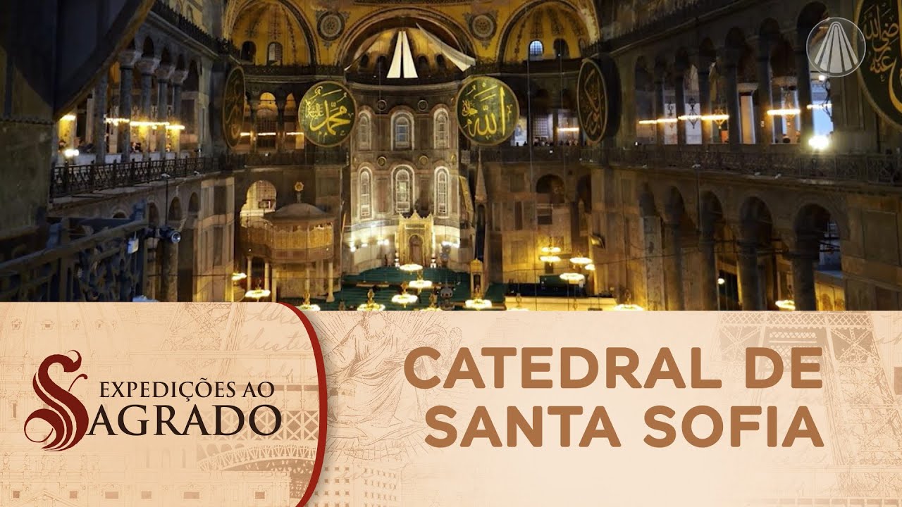 Expedições ao Sagrado: Catedral de Santa Sofia, na Turquia