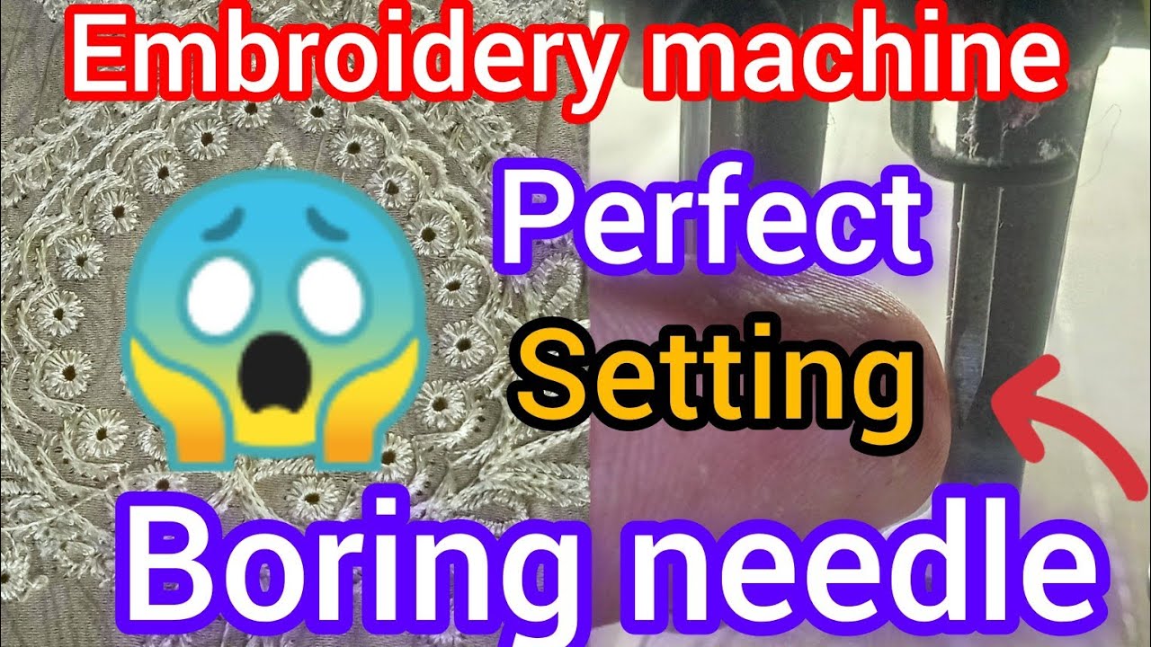 Boring Needle | Embroidery Machine Perfect Setting Boring Needle | Problem Boring Needle