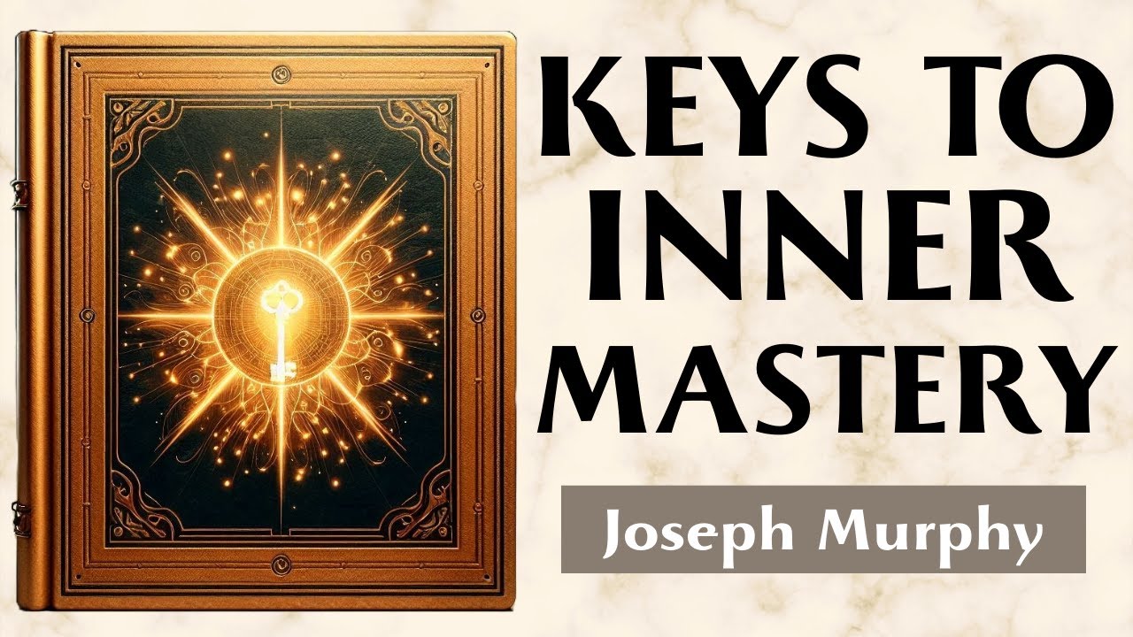 Master The Energy, Master Your Life - THE KEY TO EVERYTHING GOING RIGHT - Joseph Murphy