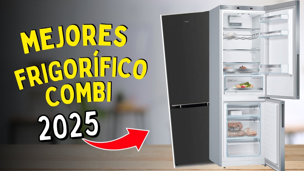 Mejores Frigor&iacute;fico Combi / Nevera Frost Free BUENOS y BARATOS en 2025