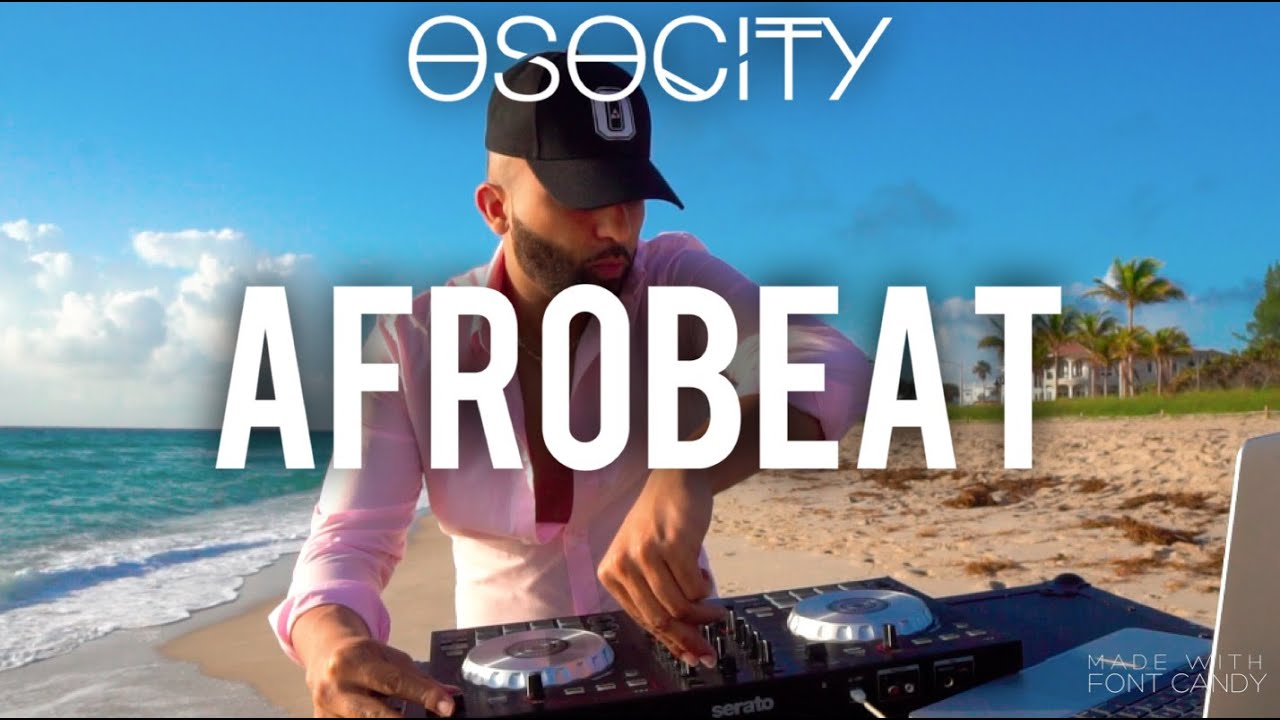 Afrobeat Mix 2021 | The Best of Afrobeat 2021 by OSOCITY