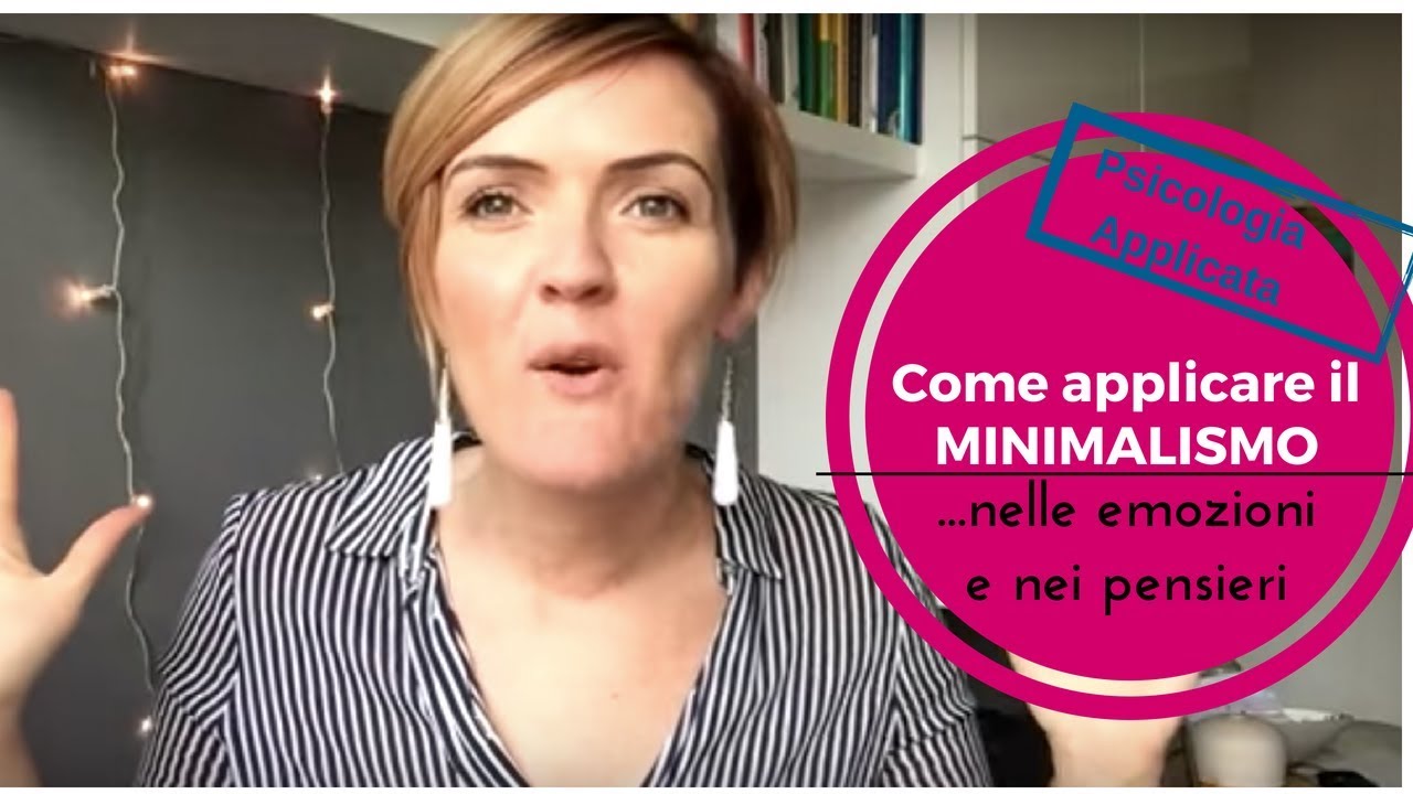 MINIMALISMO nelle EMOZIONI e nei PENSIERI: Come fare?