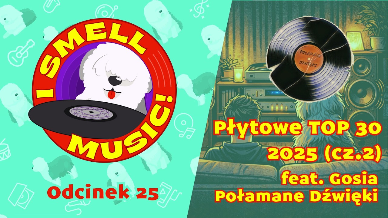 I Smell Music! Odc. 25 - Płytowe TOP 30 2025 cz. 2 (feat. Połamane Dźwięki)