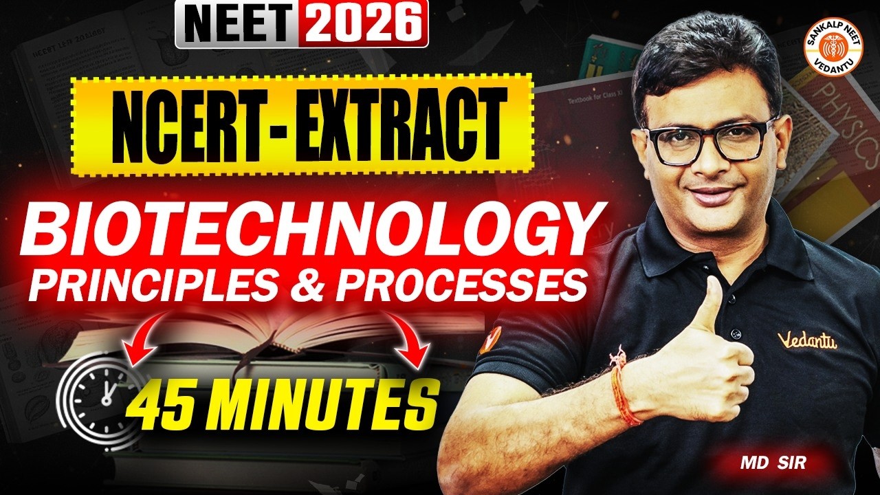 Biotechnology Principles & Processes in 45 Minutes | NCERT Extract | NEET 2026 | MD Sir