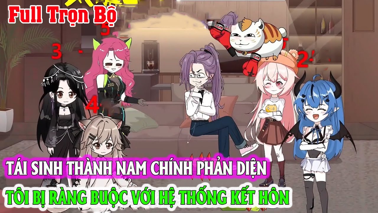 TÁI SINH THÀNH NAM CHÍNH PHẢN DIỆN TÔI BỊ RÀNG BUỘC VỚI HỆ THỐNG KẾT HÔN Full Trọn Bộ|Sóng Review An