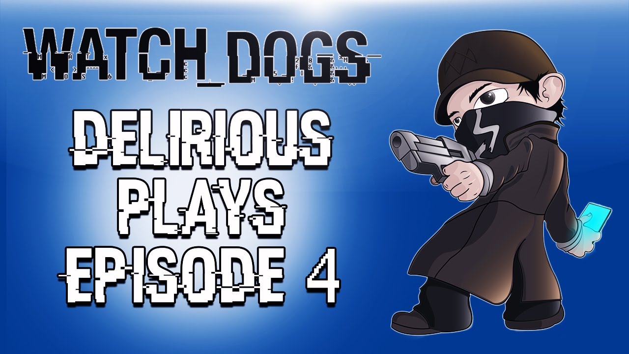 Delirious Plays Watch Dogs Ep. 4