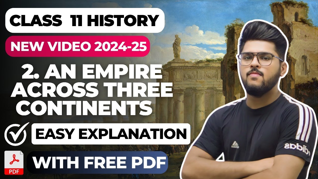 An Empire Across Three Continents class 11 full chapter | 11th history chapter 2 with notes 2024-25