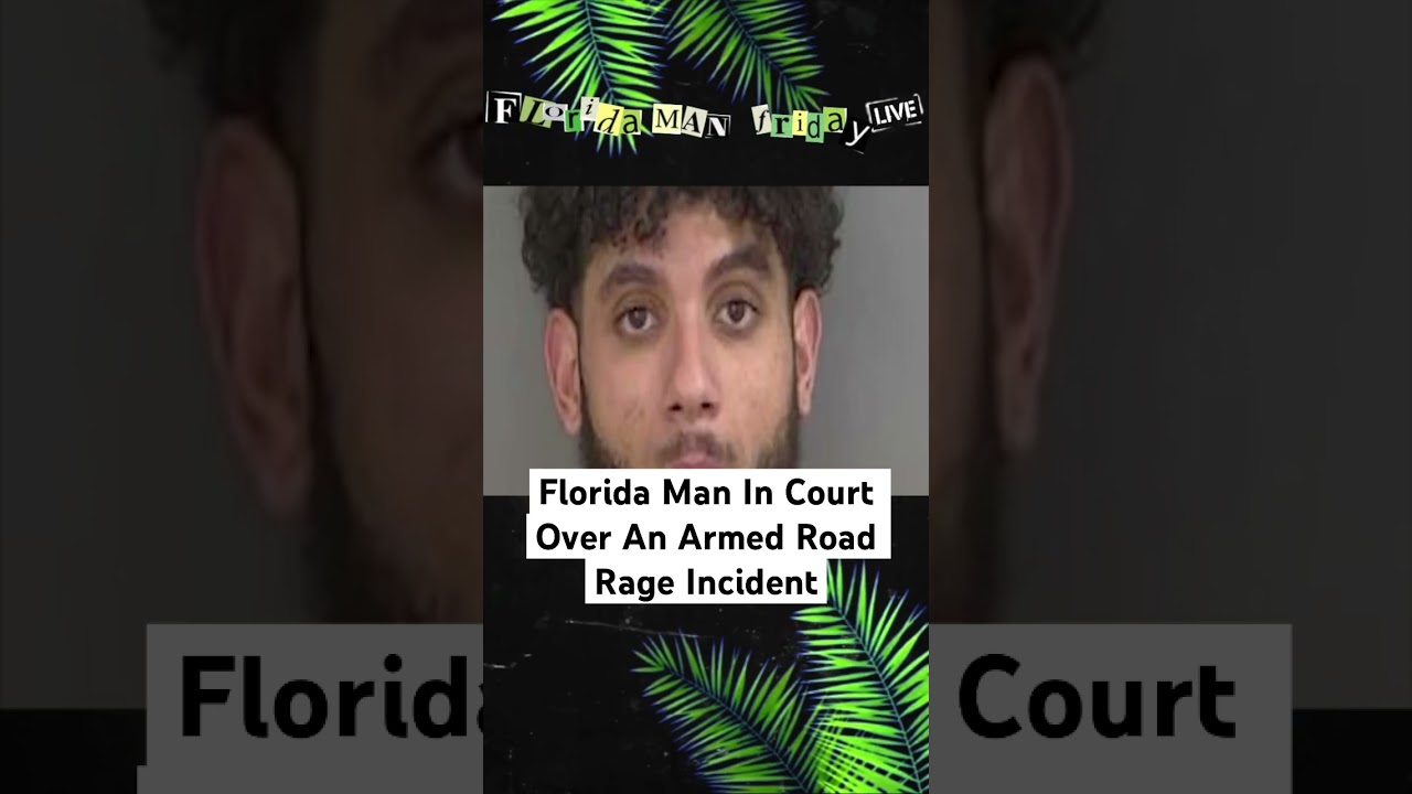 Florida Man In Court Over An Armed Road Rage Incident