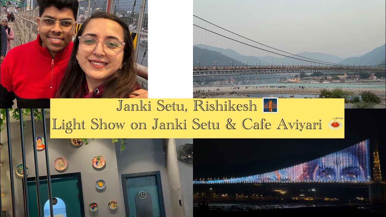 JANKI SETU, RISHIKESH |  FULL LIGHT SHOW | AVIYARI CAFE EXPERIENCE | CAFE IN RISHIKESH #jankisetu  