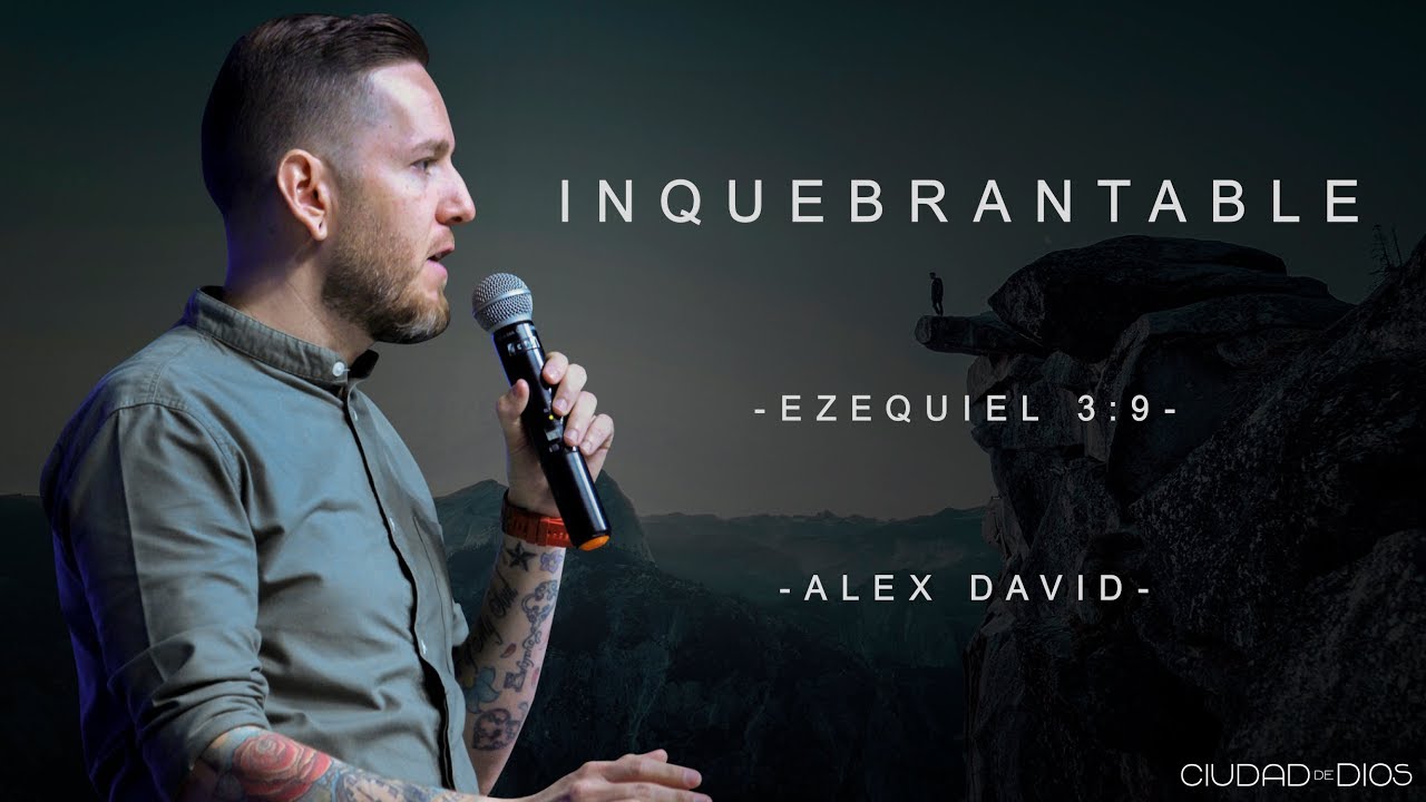 Alex David | Inquebrantable - Ezequiel 3:9 -