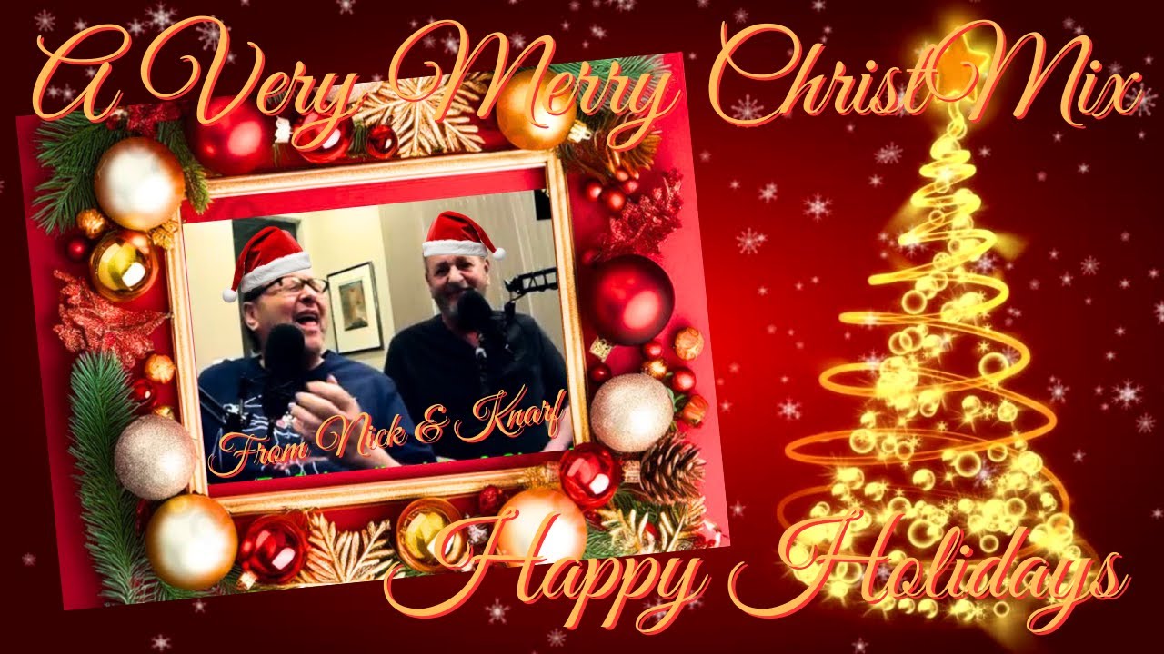 A Very Merry ChristMix - 6 Terrific Holiday Tunes - Merry Christmas/Happy Holidays From Nick & Knarf
