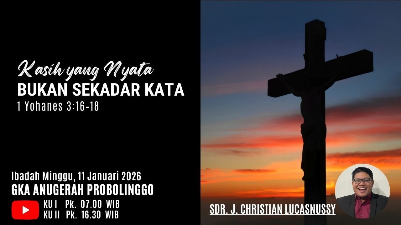 KASIH YANG NYATA , BUKAN SEKADAR KATA I KU 1 I 11.01.2026 I SDR. J. CHRISTIAN LUCASNUSSY