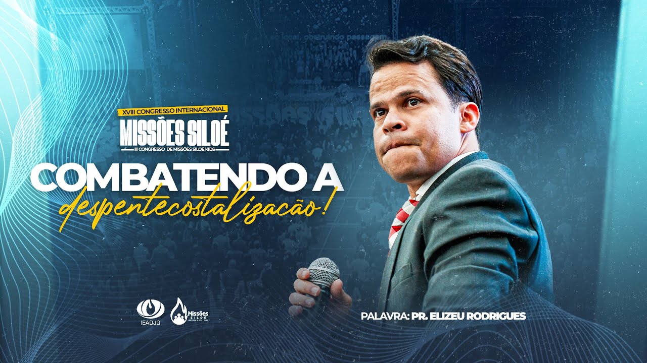 🔥 Pr. Elizeu Rodrigues | XVIII Congresso Internacional Missões Siloé