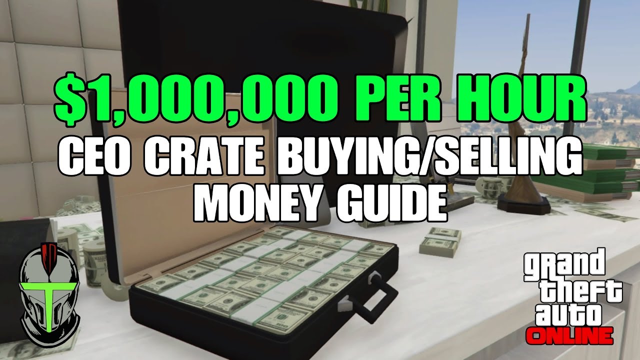 GTA Online $1,000,000 Per Hour CEO Crate Buying/Selling Money Guide (Everything You Need To Know)