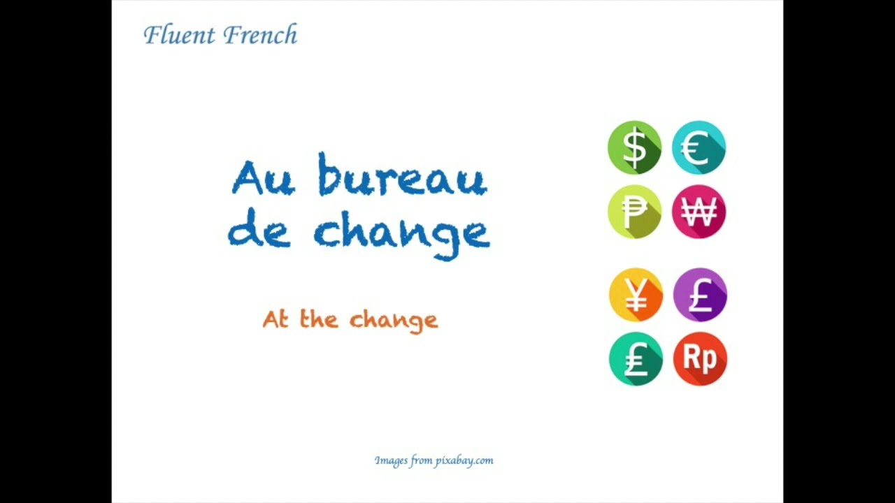 French daily conversation: at the change office (au bureau de change)