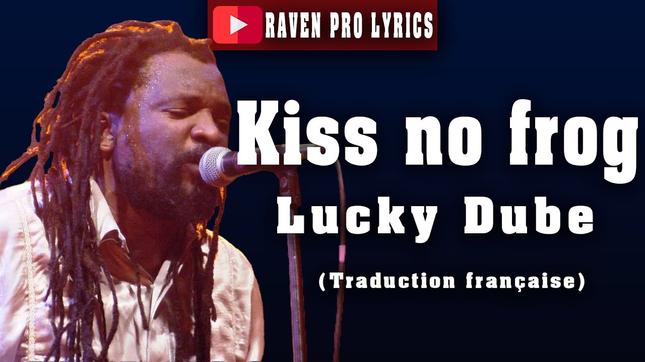 Lucky Dube - kiss no frog  lyrics  @OfficialLuckyDube   (traduction française)