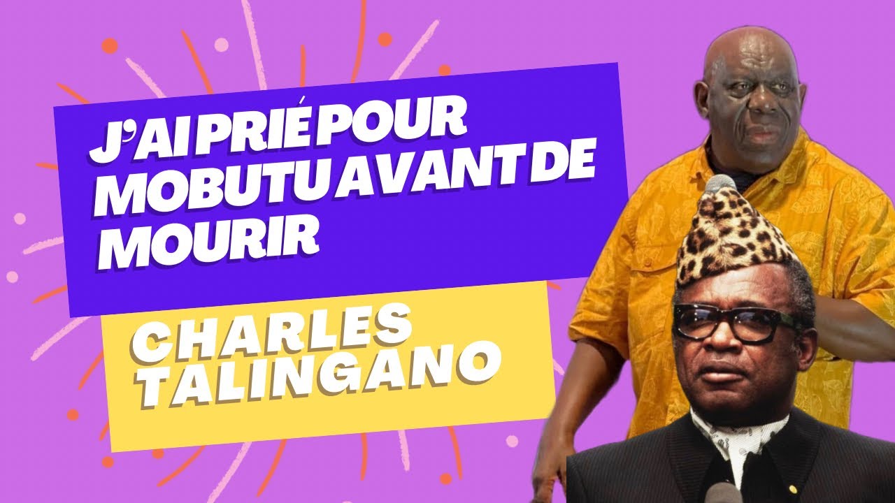 J’ai prié pour Mobutu avant de mourir… #charlestalingano