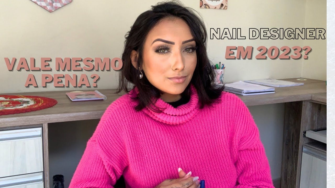 Iniciar como Nail Designer em 2023 Vale a Pena? | Mercado Saturado?