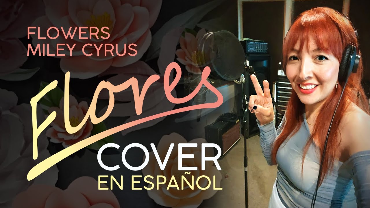 COVER FLOWERS (MILEY CYRUS) ESPAÑOL - ALBA TANGUMA - CON LETRA