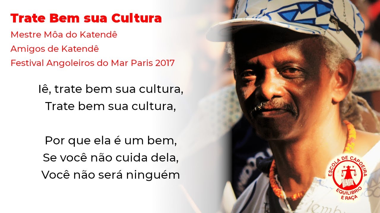 Trate bem sua cultura - Mestre Môa do Katendê