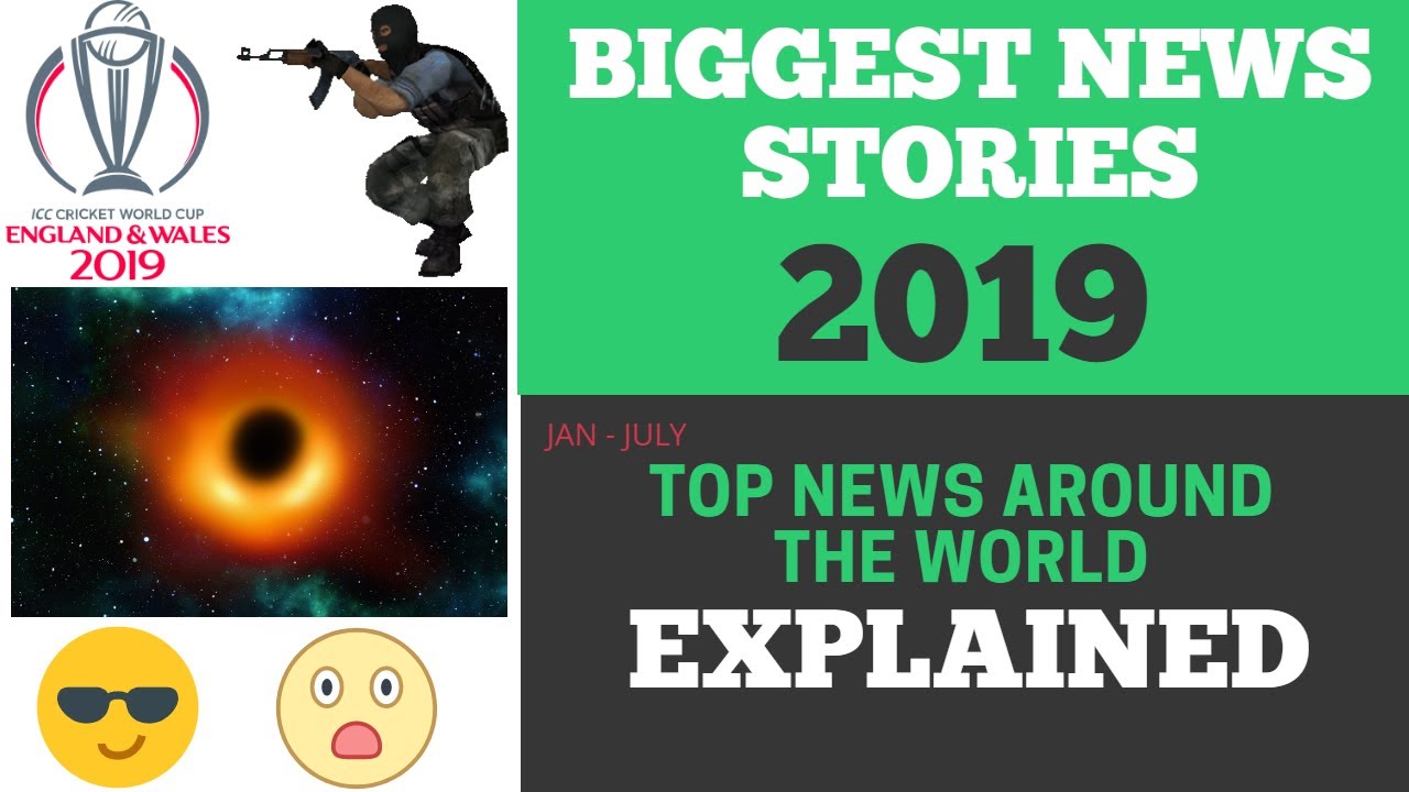 Biggest News Stories of 2019 (JAN-JUL) | Top News of 2019 | Explained Freely Video