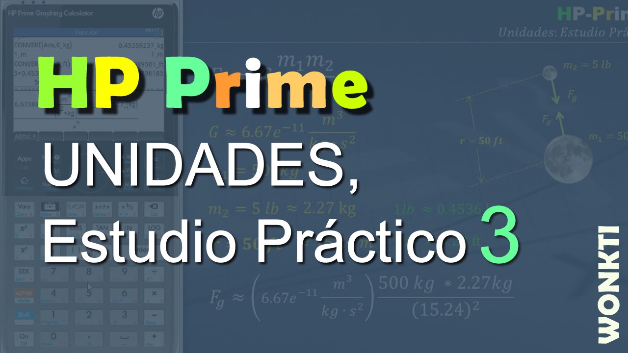 HP Prime - UNIDADES:  Unidades, Estudio Práctico,  3 de 3