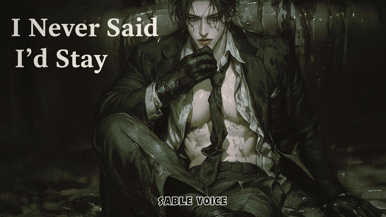 I Never Said I&rsquo;d Stay ✦ villain for you | SABLE VOICE