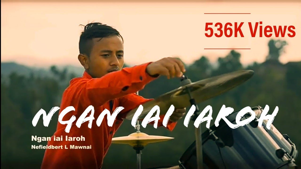 Ngan iai iaroh by Nefieldbert.l.mawnai Nuksa babha Allbums