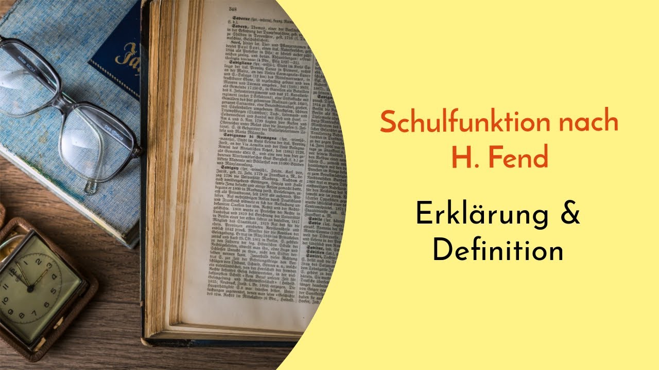 Funktionen von Schule nach H. Fend einfach erklärt - Zusammenfassung & Definition der Schulfunktion