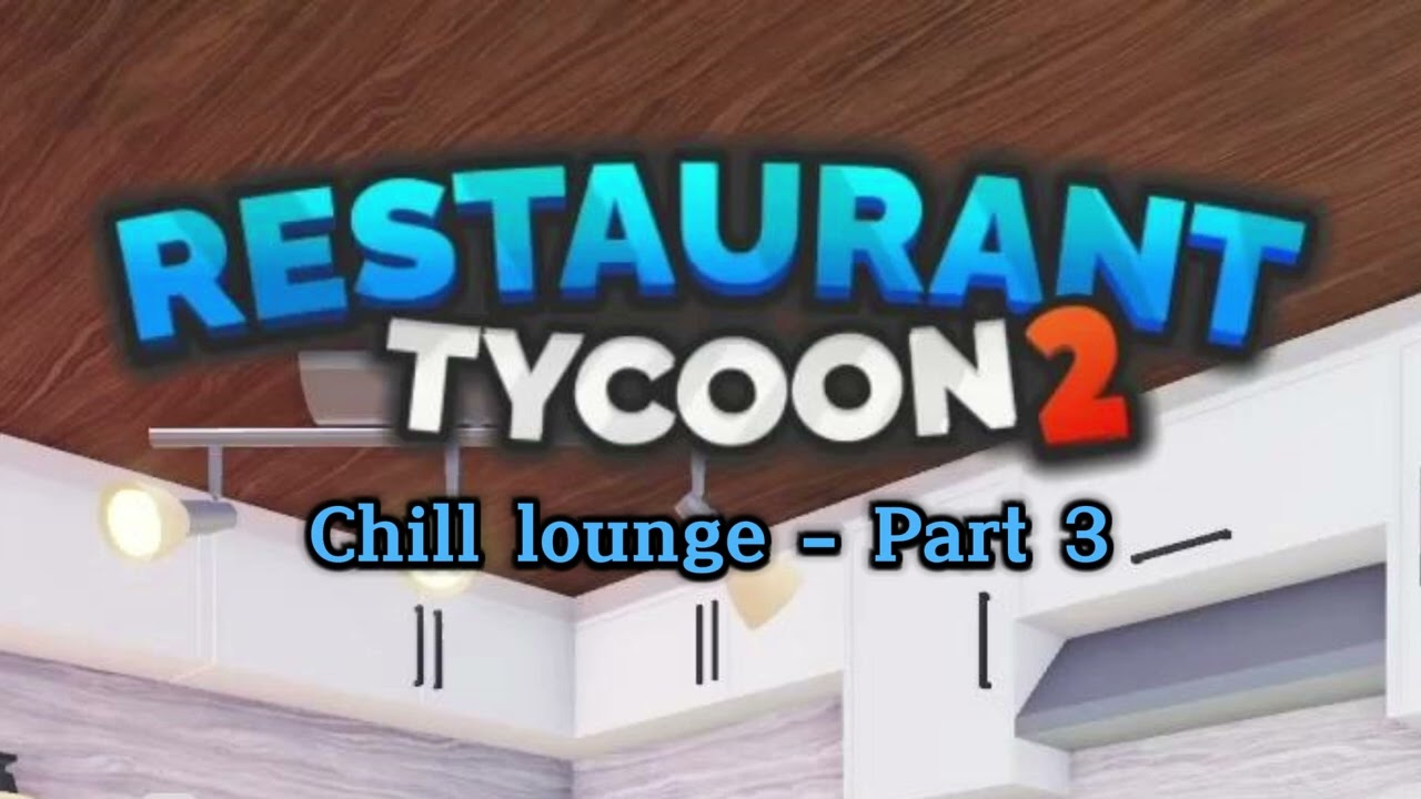 Restaurant Tycoon 2: Chill lounge - Part 3