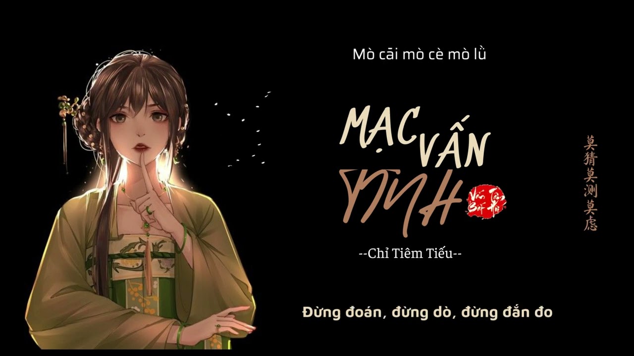 [Vietsub] Mạc Vấn Tình - Chỉ Tiêm Tiếu || 莫问情 - 指尖笑