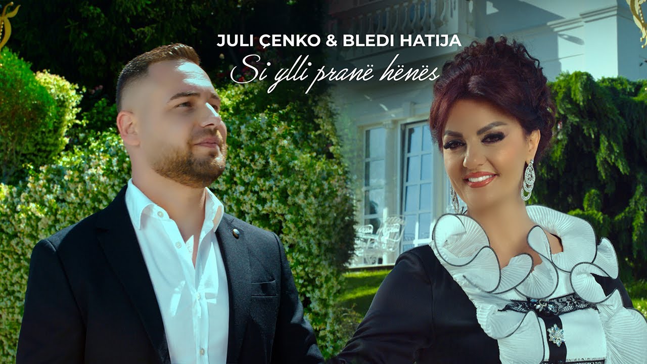 JULI CENKO & BLEDI HATIJA  - SI YLLI PRANE HENES