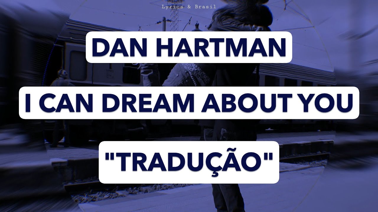 Dan Hartman - I Can Dream About You   (Tradução/Legendado)