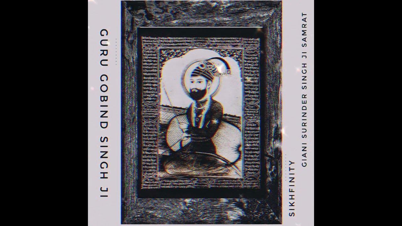 Guru Gobind Singh Ji Ft. Giani Surinder Singh Ji Samrat | SikhFinity