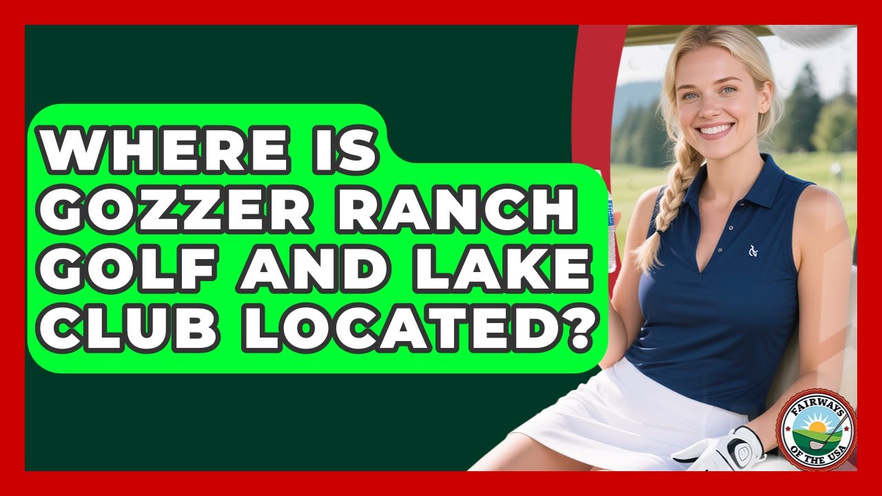 Where Is Gozzer Ranch Golf And Lake Club Located? | Fairways of the USA