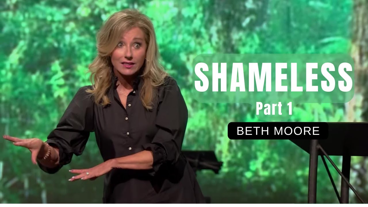 Shameless | Part 1 | Beth Moore