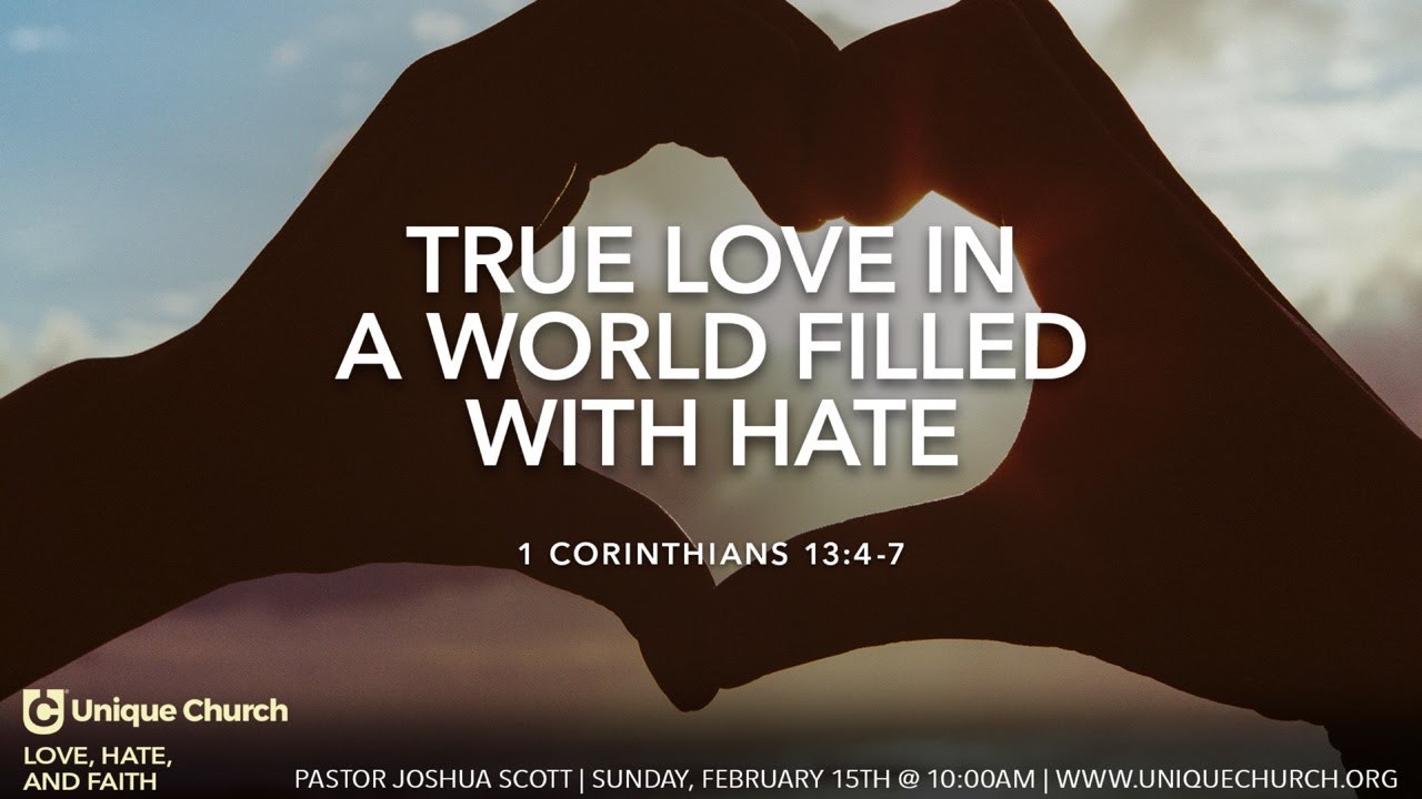True Love in a World Full with Hate | 1 Corinthians 13:4-7 | Unique Church CLT