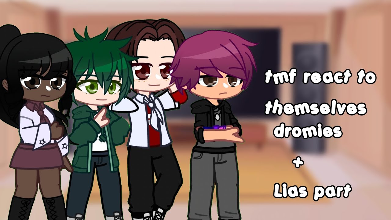 The music freaks react to the dromies || Part 1/?? || First video || stella_tmf ||