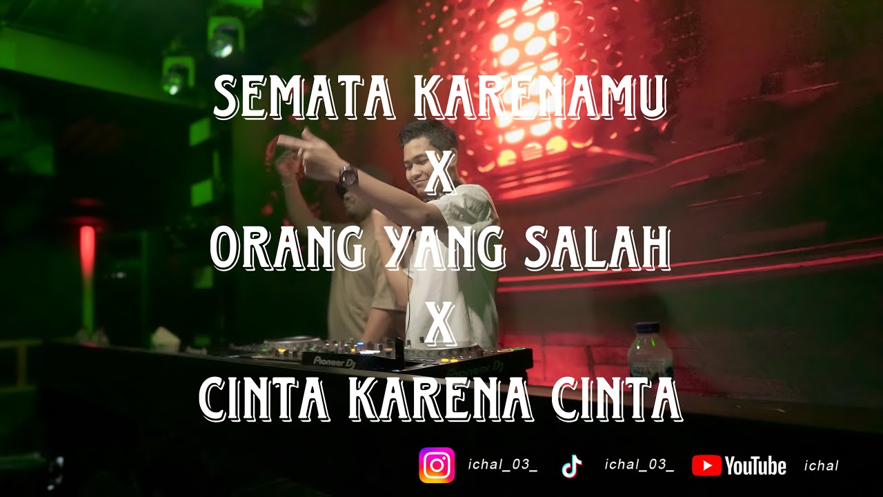 DJ SEMATA KARENAMU X ORANG YANG SALAH X CINTA KARENA CINTA BREAKBEAT REMIX INDO FULLBASS