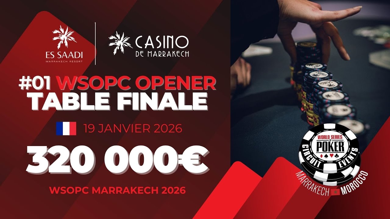 📺 🇫🇷 LIVE ! TABLE FINALE WSOPC OPENER avec Kool Shen - €320,000 - WSOPC Marrakech 2026