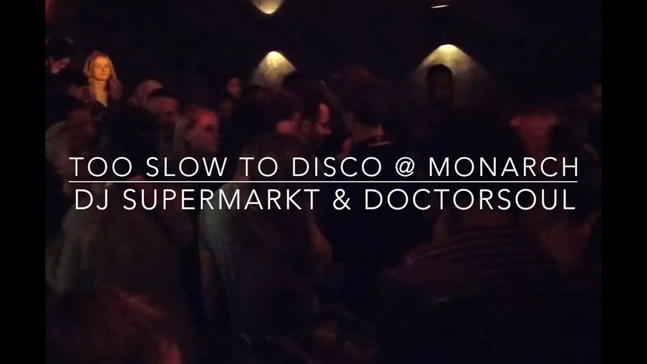 Too Slow To Disco resident night at Monarch Berlin with DJ Supermarkt & DoctorSoul (Paris) 3.11.18