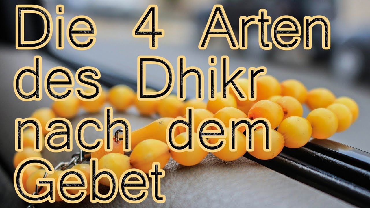 Die 4 Arten des Dhikr nach dem Gebet