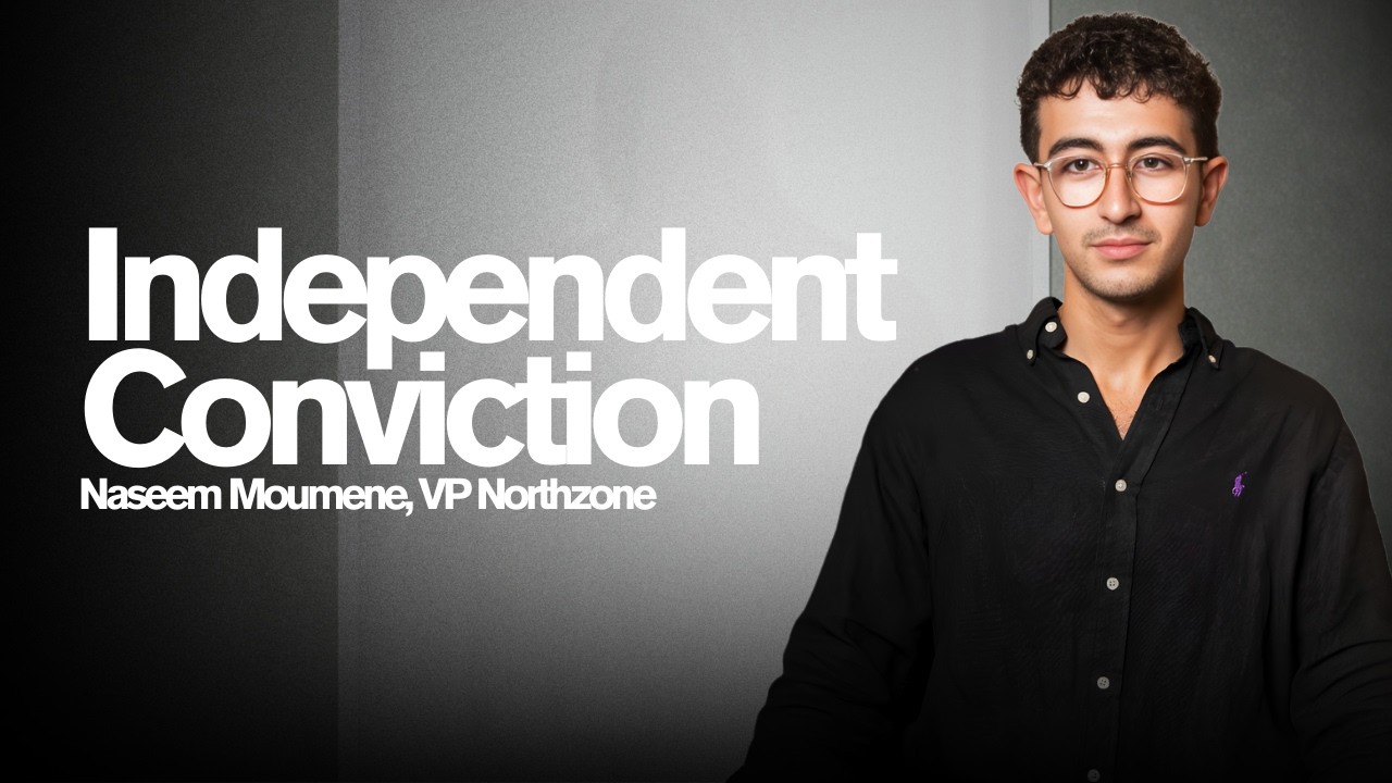 Independent Conviction, Four Agreements, Context is King: Naseem Moumene, Northzone