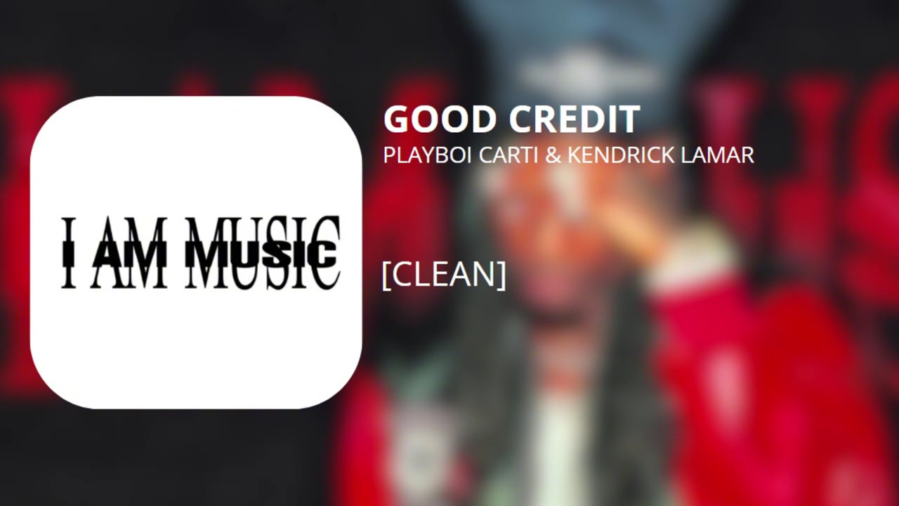 GOOD CREDIT - Playboi Carti & Kendrick Lamar (clean)