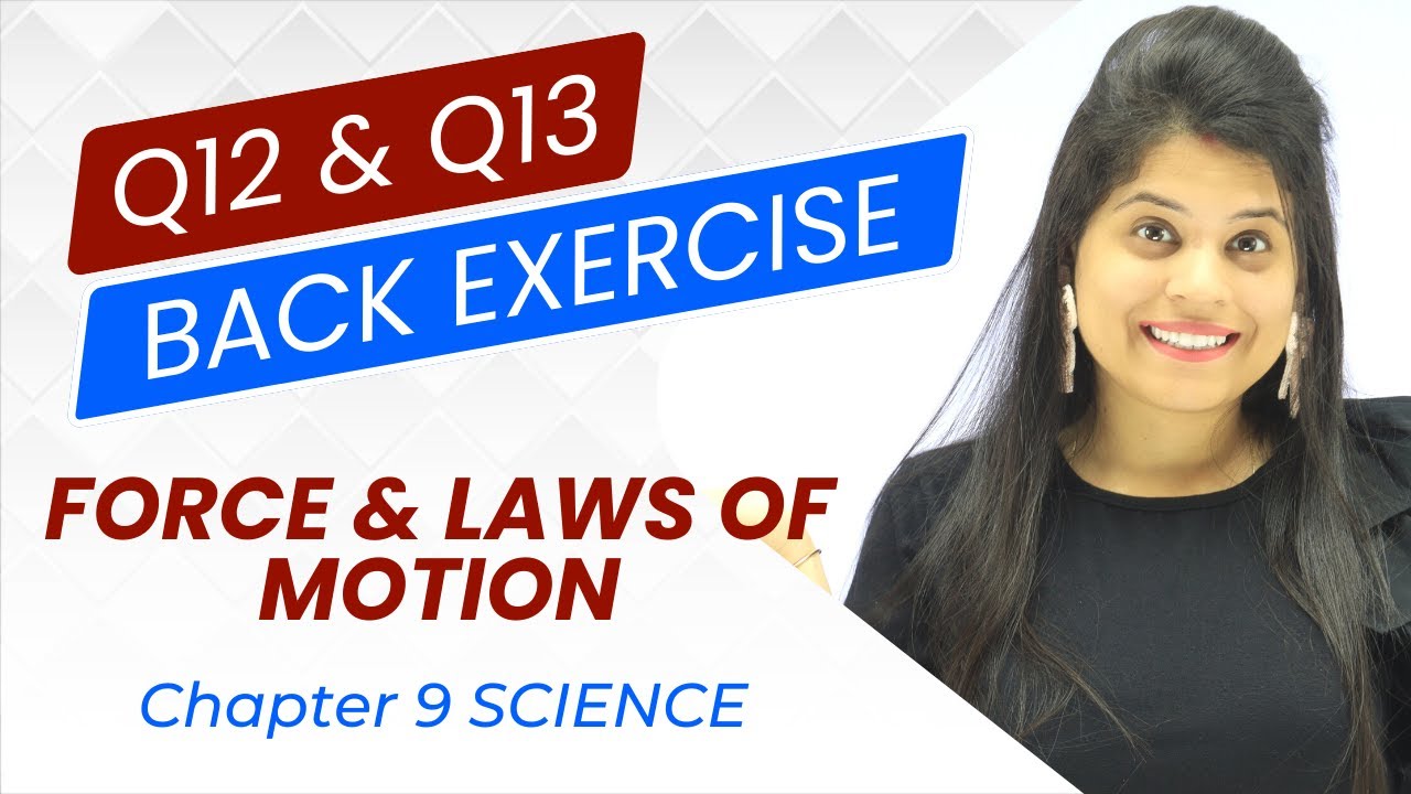 Q12 & Q13 Back Exercise NCERT | Chapter 9 | Force And Laws Of Motion | Class 9 Science