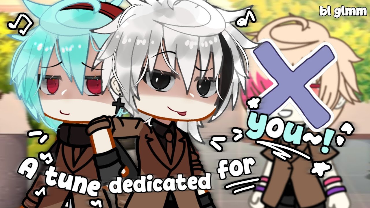 A TUNE DEDICATED FOR YOU ! ~🎼 - BL GACHA LIFE MINI MOVIE - ORIGINAL GLMM 🎵