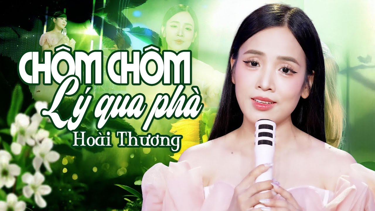 CHÔM CHÔM LÝ QUA PHÀ - HOÀI THƯƠNG | Sáng tác: Vinh Sử || Anh đi xuống Tây Đô qua Bắc hôm nao...