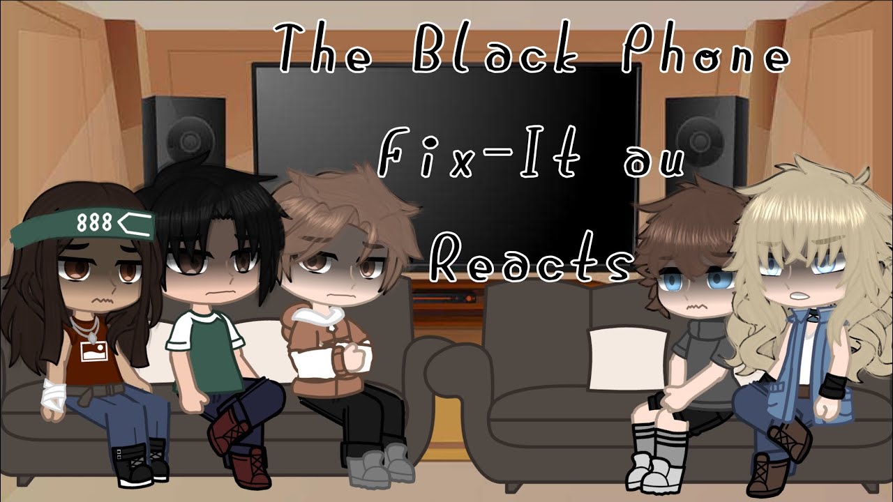The Black Phone fix-it au Reacts, WIP, part 2 ll TW, FW ll Cursing ll 13+ ll read desc ll