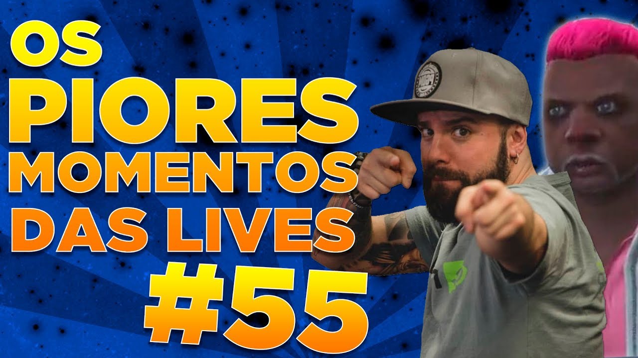 #55 - OS PIORES MOMENTOS DAS LIVES!